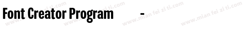 Font Creator Program转换器字体转换